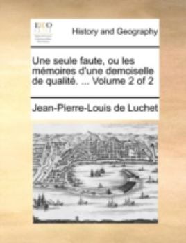 Paperback Une Seule Faute, Ou Les Memoires D'Une Demoiselle de Qualit. ... Volume 2 of 2 [French] Book
