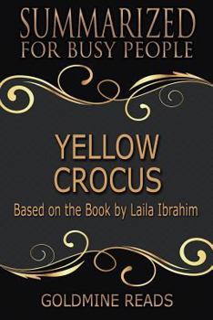 Paperback Summary: Yellow Crocus - Summarized for Busy People: Based on the Book by Laila Ibrahim Book
