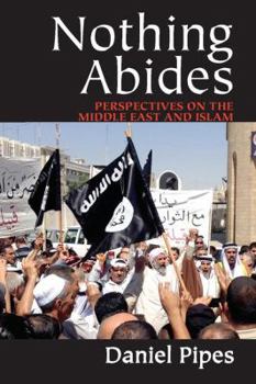 Hardcover Nothing Abides: Perspectives on the Middle East and Islam Book