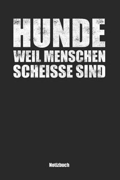 Hunde, weil Menschen scheisse sind: Vokalbelheft / Heft f�r Vokabeln 15,24 x 22,86 cm (ca. DIN A5) 120 Seiten