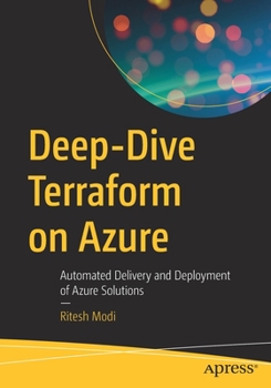 Paperback Deep-Dive Terraform on Azure: Automated Delivery and Deployment of Azure Solutions Book