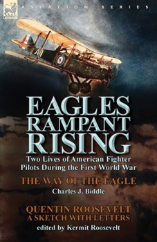 Paperback Eagles Rampant Rising: Two Lives of American Fighter Pilots During the First World War-The Way of the Eagle by Charles J. Biddle & Quentin Ro Book