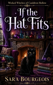 If the Hat Fits (Wicked Witches of Cauldron Hollow) - Book #1 of the Wicked Witches of Cauldron Hollow