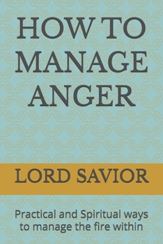 Paperback How to Manage Anger: Practical and Spiritual ways to manage the fire within Book