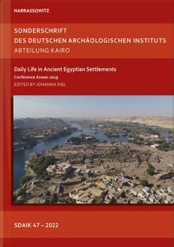 Hardcover Daily Life in Ancient Egyptian Settlements: Conference Aswan 2019 Book