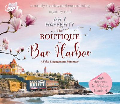 The Boutique in Bar Harbor: A Fake Engagement Romance - Book #4 of the Secrets In Maine