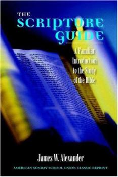 Paperback The Scripture Guide: A Familiar Introduction to the Study of the Bible Book