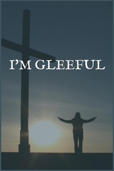 I'm Gleeful: A Radiation Therapy Patient Prompt Lined Writing Notebook