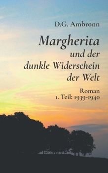 Paperback Margherita und der dunkle Widerschein der Welt: 1. Teil: 1939 - 1940 [German] Book