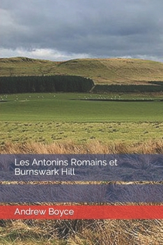 Les Antonins Romains et Burnswark Hill (The Antonine Romans (French Version))