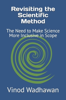 Paperback Revisiting the Scientific Method: The Need to Make Science More Inclusive in Scope Book