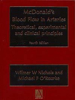 Mcdonald's Blood Flow in Arteries: Theoretical, Experimental and Clinical Principles