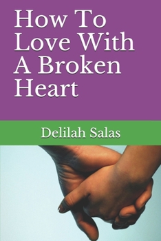 Paperback How To Love With A Broken Heart Book