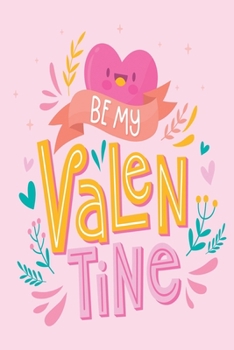 Paperback Be my Valentine: Medium Size Notebook with Lined Interior and Daily Entry Ideal for Organization, Taking Notes, Journal, Diary Book