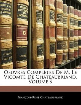 Paperback Oeuvres Completes de M. Le Vicomte de Chateaubriand, Volume 9 [French] Book