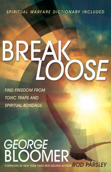 Paperback Break Loose: Find Freedom from Toxic Traps and Spiritual Bondage Book