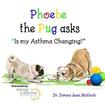 Paperback Phoebe the Pug asks, "Is my Asthma Changing?" Book