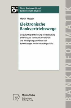 Paperback Elektronische Bankvertriebswege: Die Zukünftige Entwicklung Und Bedeutung Elektronischer Kommunikationskanäle Und Ihre Eignung Zum Absatz Von Bankleis [German] Book