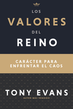Paperback Los Valores del Reino: Carácter Para Enfrentar El Caos (Spanish Language Edition, Kingdom Values (Spanish)) [Spanish] Book