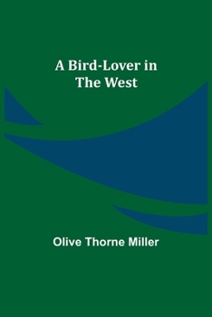 Paperback A Bird-Lover in the West Book