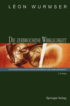 Paperback Die Zerbrochene Wirklichkeit: Psychoanalyse ALS Das Studium Von Konflikt Und Komplementarität [German] Book