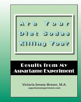 Paperback Are Your Diet Sodas Killing You? Results from My Aspartame Experiment Book