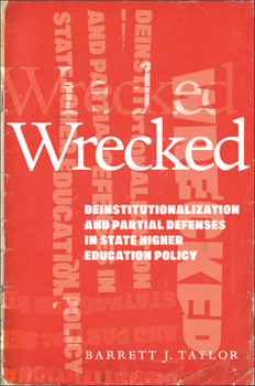 Paperback Wrecked: Deinstitutionalization and Partial Defenses in State Higher Education Policy Book