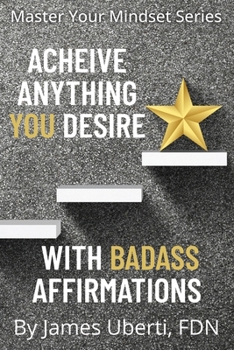 Paperback Achieve Anything You Desire With Badass Affirmations Book