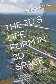 THE 3D’S LIFE FORM IN 3D SPACE: A meditation on dimensions, dreams, and the cycle of creation — with a map of kindred minds. (Jamari's World)