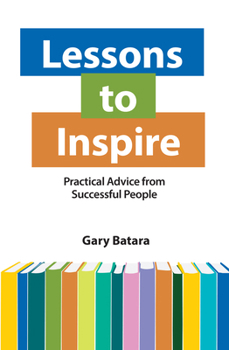 Paperback Lessons to Inspire: Practical Advice from Successful People Book