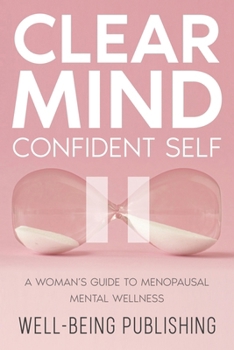 Paperback Clear Mind, Confident Self: A Woman's Guide to Menopausal Mental Wellness Book