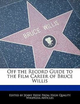 Paperback Off the Record Guide to the Film Career of Bruce Willis Book