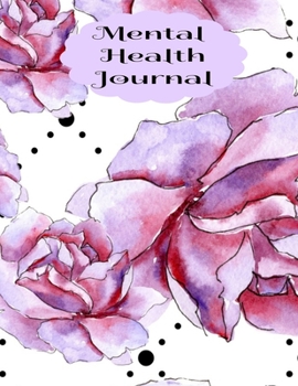 Mental Health Journal: 8 Week Depression and Anxiety Tracker Wellness Support Journal