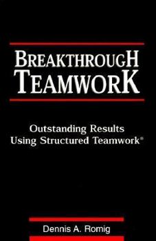 Paperback Breakthrough Teamwork: Outstanding Results Using Structured Teamwork Book