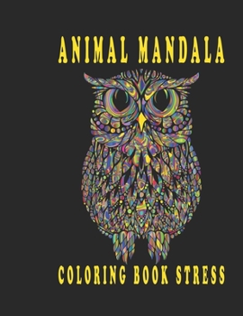animal mandala coloring book stress: Relaxing animals Mandala Coloring Book for Adults