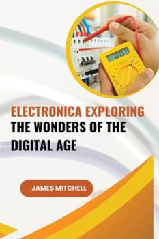 Paperback Electronica Exploring the Wonders of the Digital Age Book