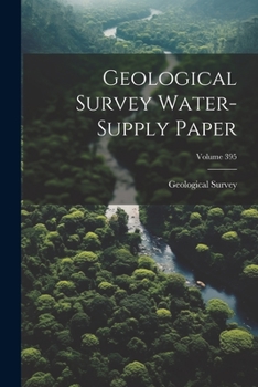 Paperback Geological Survey Water-supply Paper; Volume 395 Book