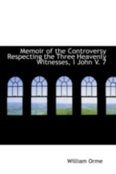 Paperback Memoir of the Controversy Respecting the Three Heavenly Witnesses, I John V. 7 Book