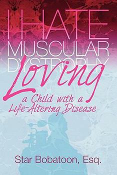 I Hate Muscular Dystrophy #x2013; Loving a Child with a Life-Altering Disease