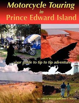 Paperback Motorcycle Touring in Prince Edward Island...your guide to tip to tip adventure Book