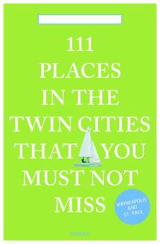 Paperback 111 Places in the Twin Cities That You Must Not Miss Book