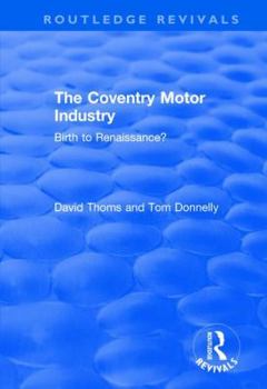 Hardcover The Coventry Motor Industry: Birth to Renaissance Book