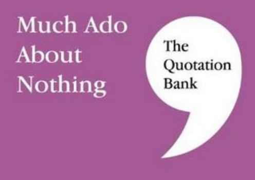 Paperback The Quotation Bank: Much Ado About Nothing Book