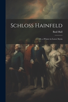 Paperback Schloss Hainfeld; Or, a Winter in Lower Styria Book