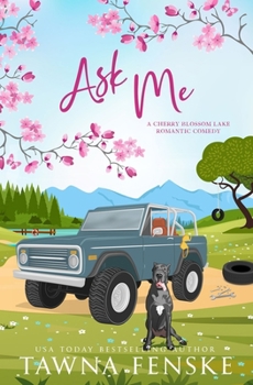 Ask Me: An opposites-attract, small-town romantic comedy (Cherry Blossom Lake Romantic Comedies)