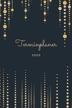 Terminplaner 2020: A5 Wochenplaner | Tagesplaner, Terminplaner, Studentenplaner 2020 - Mein Jahr | Januar 2020 bis Dezember 2020, modernes Design | ... und organisieren, Bürobedarf (German Edition)