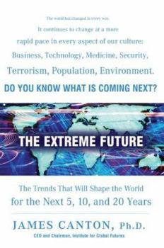 Hardcover The Extreme Future: The Top Trends That Will Reshape the World for the Next 5, 10, and 20 Years Book