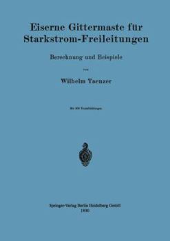 Paperback Eiserne Gittermaste Für Starkstrom-Freileitungen: Berechnung Und Beispiele [German] Book