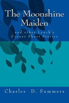 Paperback The Moonshine Maiden: and other Lynch's Corner Short Stories Book