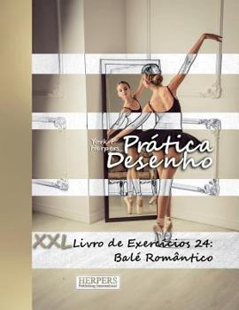 Paperback Prática Desenho - XXL Livro de Exercícios 24: Balé Romântico [Portuguese] Book